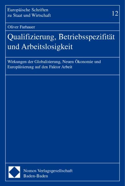 Qualifizierung, Betriebsspezifität und Arbeitslosigkeit: Wirkungen der Globalisierung, Neuen Ökonomie und Europäisierung auf den Faktor Arbeit Law