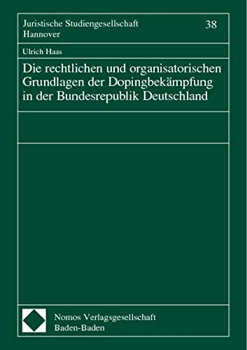 Die rechtlichen und organisatorischen Grundlagen der Dopingbekämpfung in der Bundesrepublik Deutschland: Vortrag, gehalten am 14. Januar 2002 im Rahmen des Gesamtthemas 'Institutioneller Reformbedarf' Law