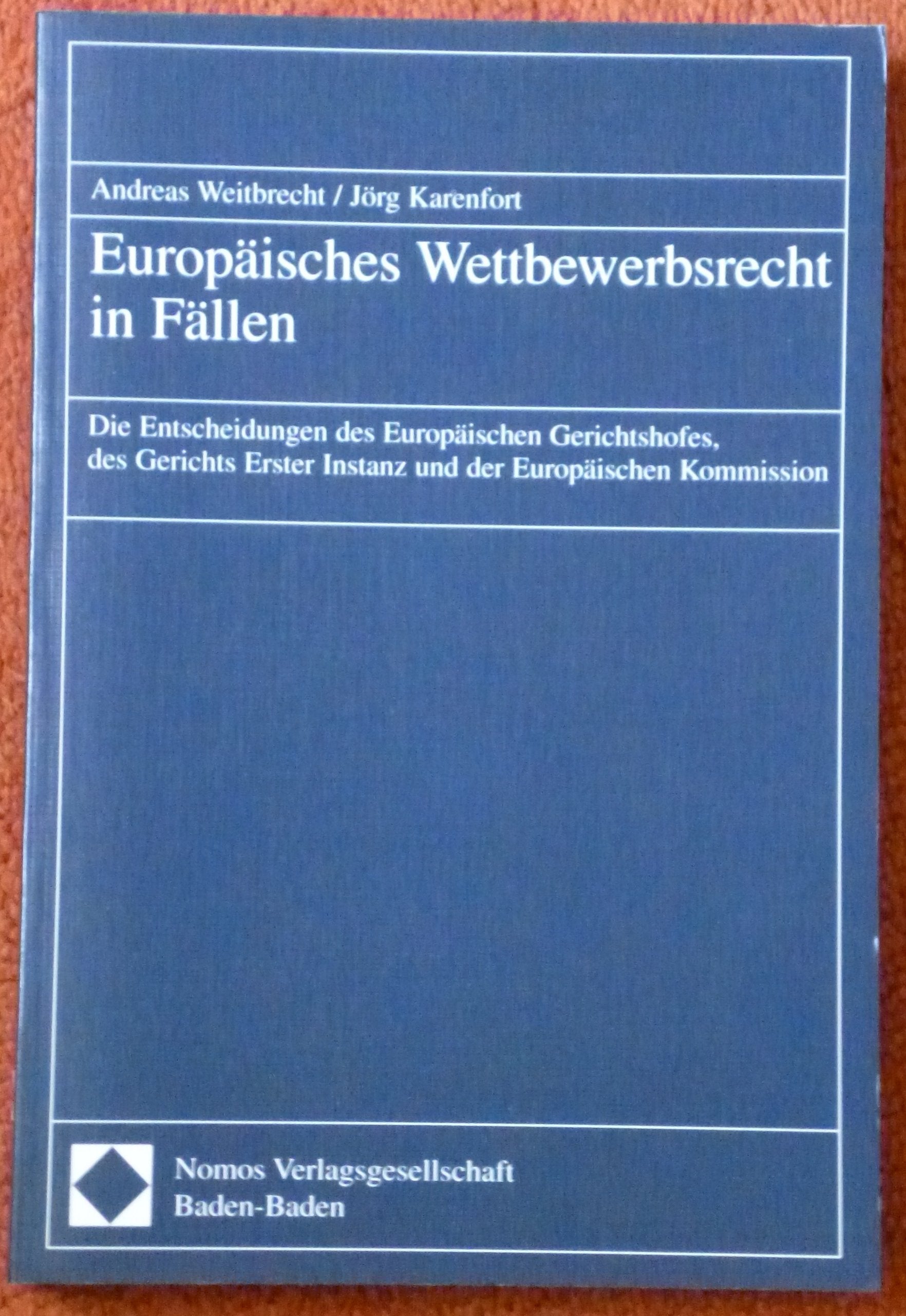 Europäisches Wettbewerbsrecht in Fällen: Die Entscheidungen des Europäischen Gerichtshofes, des Gerichts Erster Instanz und der Europäischen Kommission Law