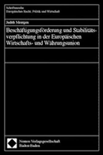 Beschäftigungsförderung und Stabilitätsverpflichtung in der Europäischen Wirtschafts- und Währungsunion: Diss. Univ. Bonn 2003 Law