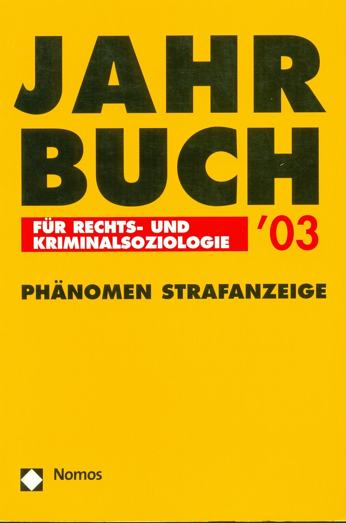 Jahrbuch Fur Rechts- Und Kriminalsoziologie 2003: Phanomen Strafanzeige book