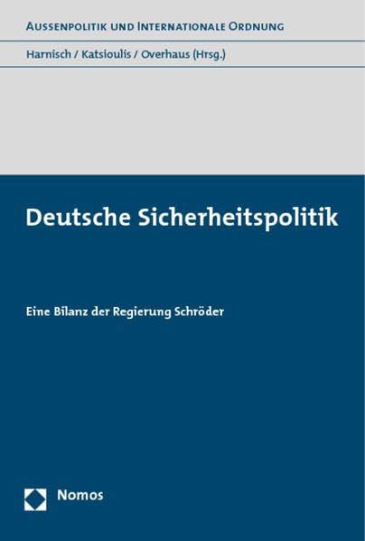 Deutsche Sicherheitspolitik: Eine Bilanz der Regierung Schröder (Aussenpolitik und Internationale Ordnung) Law
