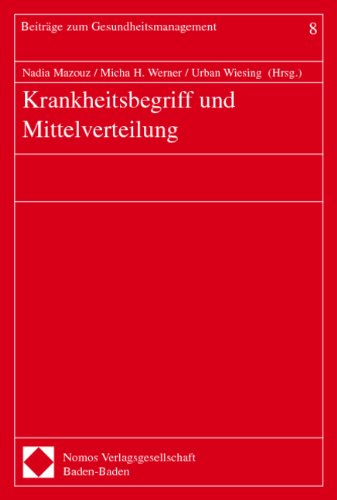 Krankheitsbegriff und Mittelverteilung (Beiträge zum Gesundheitsmanagement) Law