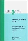 Umweltgutachten 2004: Umweltpolitische Handlungsfahigkeit Sichern book