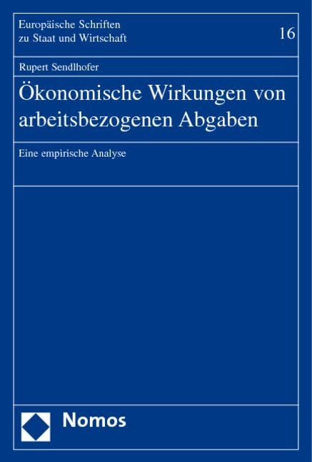 Ökonomische Wirkungen von arbeitsbezogenen Abgaben: Eine empirische Analyse (Europaische Schriften Zu Staat Und Wirtschaft) Law