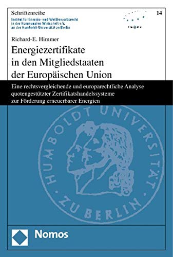 Energiezertifikate in den Mitgliedstaaten der Europäischen Union: Eine rechtsvergleichende und europarechtliche Analyse quotengestützter Zertifikatshandelssysteme zur Förderung erneuerbarer Energien Law