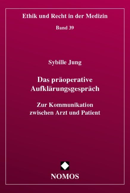 Das präoperative Aufklärungsgespräch: Zur Kommunikation zwischen Arzt und Patient (Ethik Und Recht in Der Medizin) Law