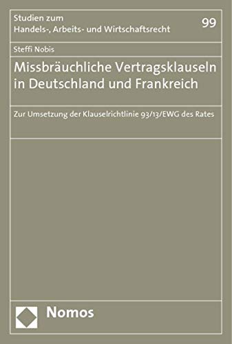 Missbräuchliche Vertragsklauseln in Deutschland und Frankreich: Zur Umsetzung der Klauselrichtlinie 93/13 EWG des Rates Law