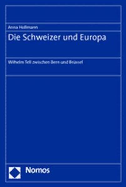 Die Schweizer und Europa: Wilhelm Tell zwischen Bern und Brüssel Law