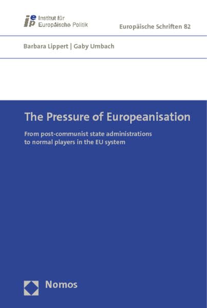 The Pressure of Europeanisation: From post-communist state administrations to normal players in the EU system Law