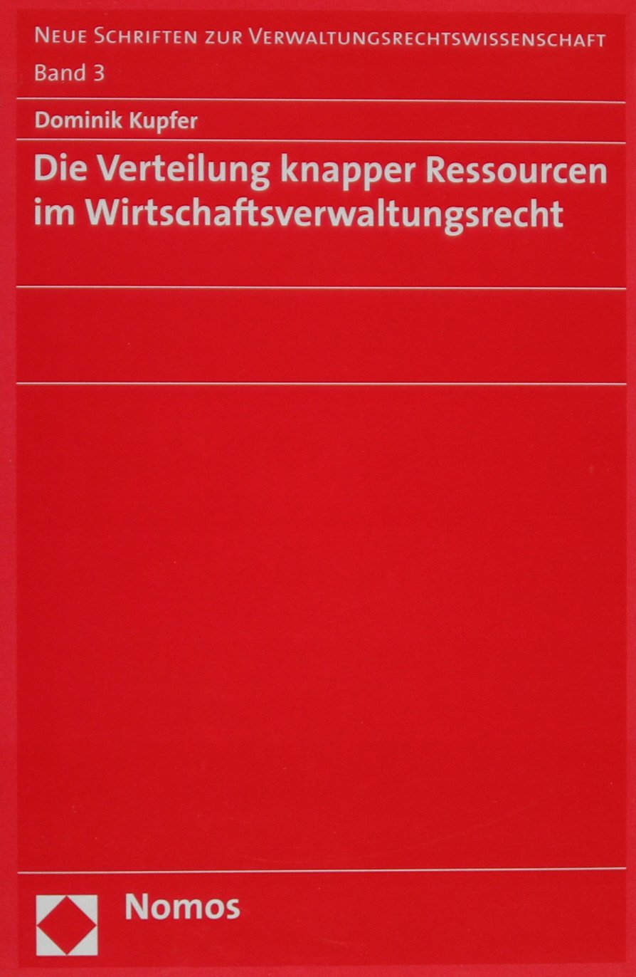 Die Verteilung knapper Ressourcen im Wirtschaftsverwaltungsrecht Law
