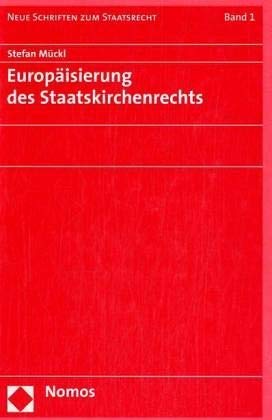Europäisierung des Staatskirchenrechts: Habil.-Schr. (Neue Schriften Zum Staatsrecht, Band 1) Law