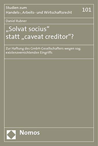 "Solvat socius" statt "caveat creditor"?: Zur Haftung des GmbH-Gesellschafters wegen sog. existenzvernichtenden Eingriffs Law