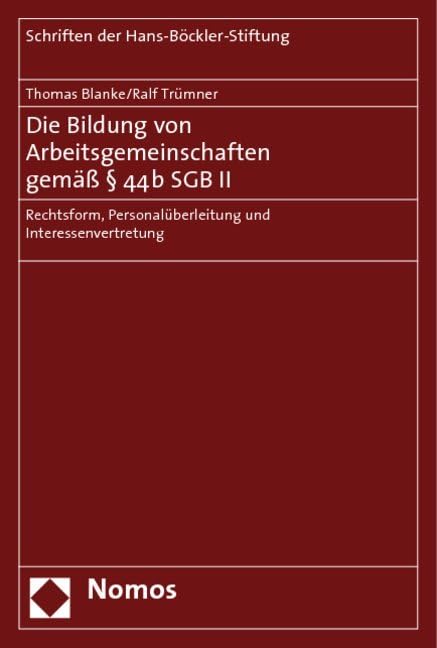 Die Bildung von Arbeitsgemeinschaften gemäß § 44b SGB II: Rechtsform, Personalüberleitung und Interessenvertretung (Schriften Der Hans-bockler-stiftung, Band 63) Law