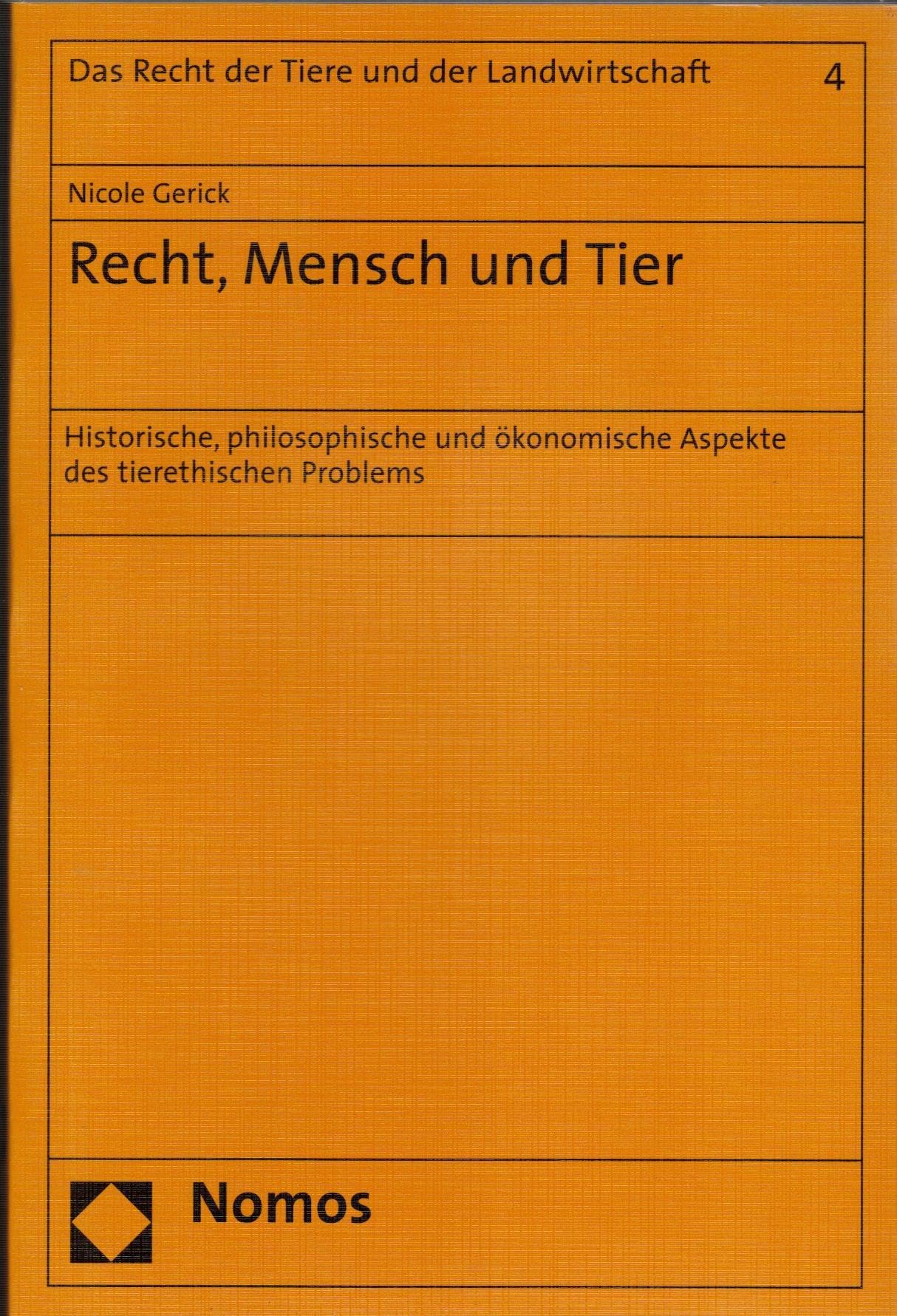 Recht, Mensch und Tier: Historische, philosophische und ökonomische Aspekte des tierethischen Problems (Recht der Tiere und der Landwirtschaft) Law