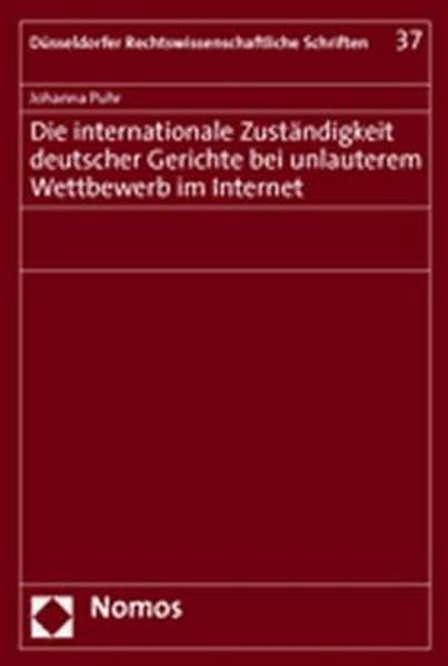 Die internationale Zuständigkeit deutscher Gerichte bei unlauterem Wettbewerb im Internet Law