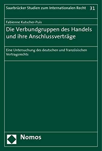 Die Verbundgruppen des Handels und ihre Anschlussverträge: Eine Untersuchung des deutschen und französischen Vertragsrechts Law