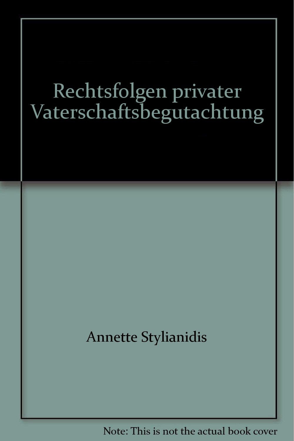 Rechtsfolgen privater Vaterschaftsbegutachtung: Eine Untersuchung der materiellrechtlichen sowie prozessualen Auswirkungen Law
