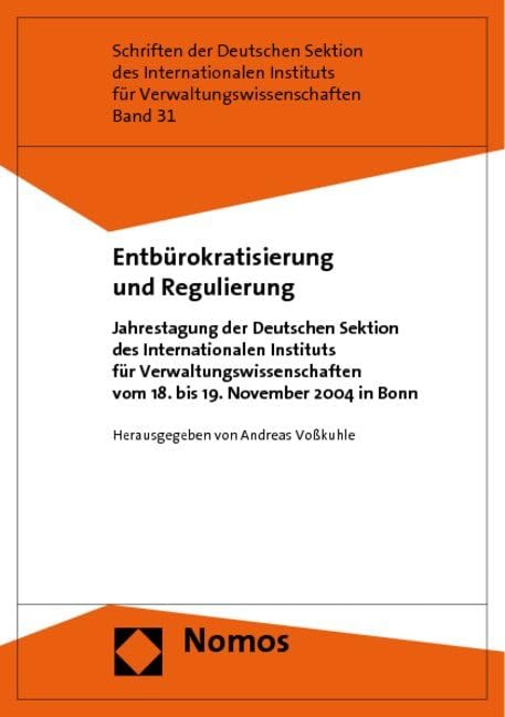 Entbürokratisierung und Regulierung: Jahrestagung der Deutschen Sektion des Internationalen Instituts für Verwaltungswissenschaften vom 18. bis 19. ... fur Verwaltungswissenschaften, Band 31) Law