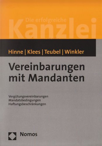 Vereinbarungen mit Mandanten: Vergütungsvereinbarungen - Mandatsbedingungen - Haftungsbeschränkungen - Verhandlungsführung Law