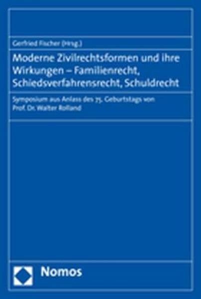 Moderne Zivilrechtsformen und ihre Wirkungen - Familienrecht, Schiedsverfahrensrecht, Schuldrecht Law
