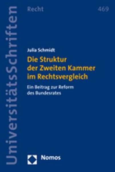 Die Struktur der Zweiten Kammer im Rechtsvergleich: Ein Beitrag zur Reform des Bundesrates (Nomos Universitätsschriften Recht: Strafrecht in Deutschland und Europa, Band 469) Law