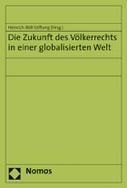 Die zukunft des Völkerrechts in einer globalisierten Welt Law