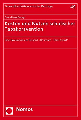 Kosten und Nutzen schulischer Tabakprävention: Eine Evaluation am Beispiel "Be smart - Don't start" Medicine