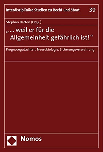 "... weil er für die Allgemeinheit gefährlich ist!": Prognosegutachten, Neurobiologie, Sicherungsverwahrung Law