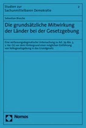 Die grundsätzliche Mitwirkung der Länder bei der Gesetzgebung: Eine verfassungsdogmatische Untersuchung zu Art. 79 Abs. 3, 2. Var. GG vor dem ... von Volksgesetzgebung in das Grundgesetz Law