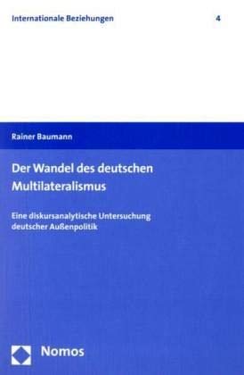 Der Wandel des deutschen Multilateralismus: Eine diskursanalytische Untersuchung deutscher Außenpolitik Law