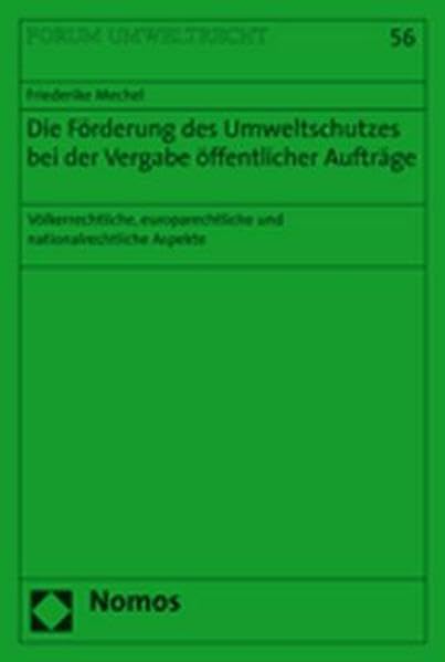 Die Förderung des Umweltschutzes bei der Vergabe öffentlicher Aufträge: Völkerrechtliche, europarechtliche und nationalrechtliche Aspekte Law