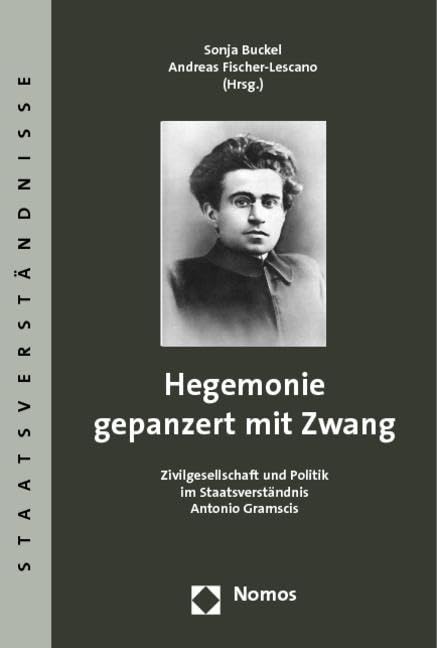 Hegemonie gepanzert mit Zwang. Zivilgesellschaft und Politik im Staatsverständnis Antonio Gramscis Law