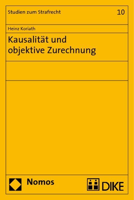 Kausalität und objektive Zurechnung (Studien zum Strafrecht, Band 10) Law