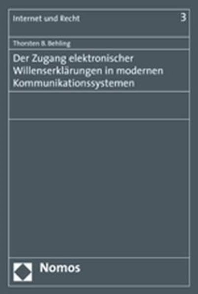 Der Zugang elektronischer Willenserklärungen in modernen Kommunikationssystemen: Diss. (Internet und Recht, Band 3) Law