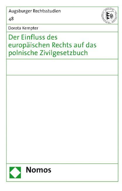 Der Einfluss des europäischen Rechts auf das polnische Zivilgesetzbuch: Diss. Univ. Augsburg 2006 Law