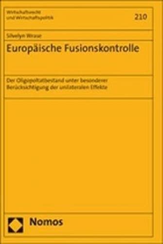 Europäische Fusionskontrolle: Der Oligopoltatbestand unter besonderer Berücksichtigung der unilateralen Effekte Law