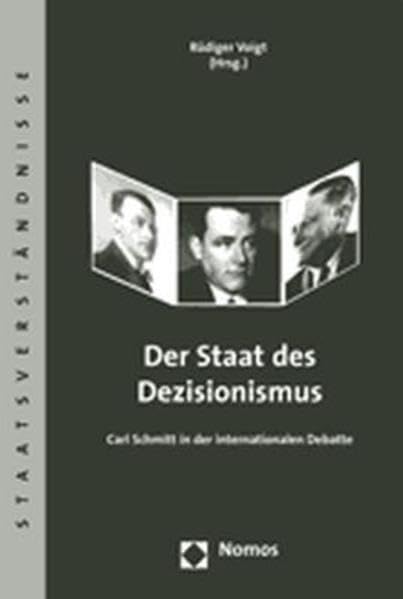 Der Staat des Dezisionismus: Carl Schmitt in der internationalen Debatte (Staatsverstandnisse, Band 14) Law