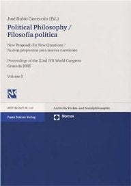 Political Philosophy / Filosofía política: New Proposals for New Questions / Nueva propuestas para nuevas cuestiones - Proceedings of the 22nd IVR ... (Archiv Fur Rechts- Und Sozialphilosophie) Law
