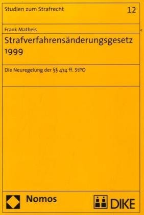 Strafverfahrensänderungsgesetz 1999: Die Neuregelung der §§ 474 ff. StPO (Studien zum Strafrecht) Law