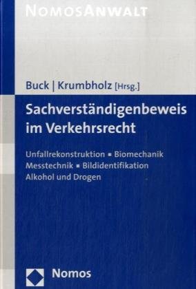 Sachverständigenbeweis im Verkehrsrecht: Unfallrekonstruktion, Biomechanik, Messtechnik, Bildidentifikation, Alkohol und Drogen Law