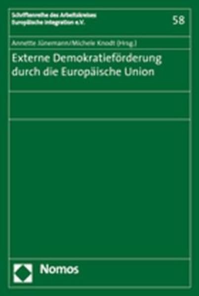 Externe Demokratieförderung durch die Europäische Union European External Democracy Promotion: Mit Beitr. in engl. Sprache Law