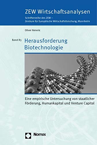Herausforderung Biotechnologie: Eine empirische Untersuchung von staatlicher Förderung, Humankapital und Venture Capital Law