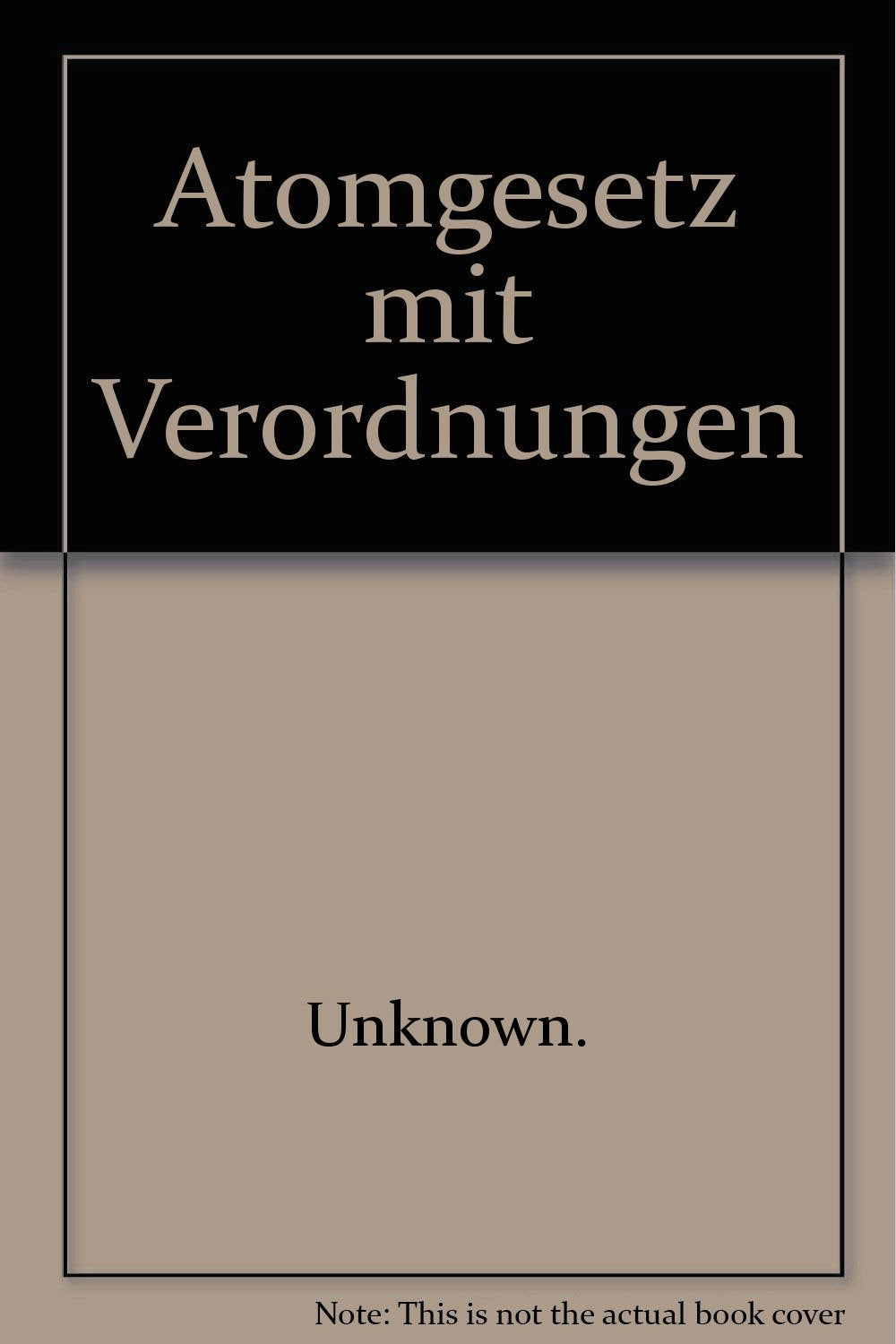 Atomgesetz mit Verordnungen: Textsammlung mit einer Einführung von Rechtsanwalt Dr. jur. Eberhard Ziegler, Rechtsstand: 1. Juni 2007 Law