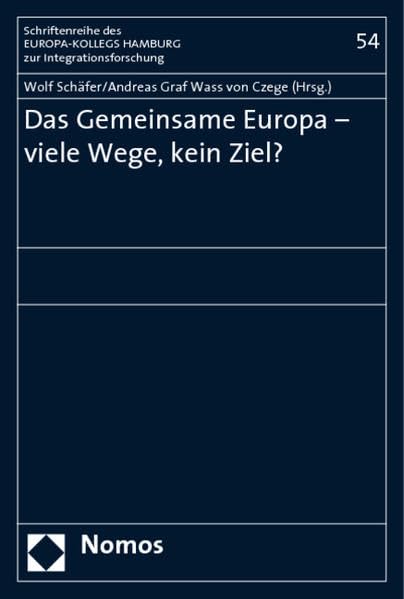 Das Gemeinsame Europa - viele Wege, kein Ziel? (Schriftenreihe des Europa-Kollegs Hamburg zur Integrationsforschung) Law