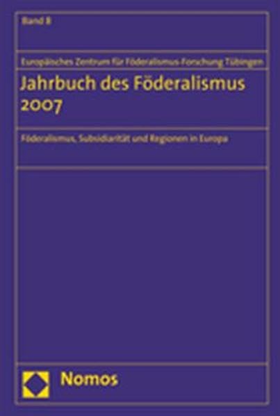 Jahrbuch des Föderalismus 2007: Föderalismus, Subsidiarität und Regionen in Europa Law
