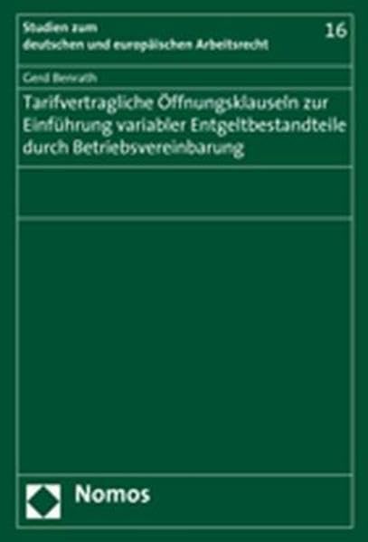 Tarifvertragliche Öffnungsklauseln zur Einführung variabler Entgeltbestandteile durch Betriebsvereinbarung: Zur kollektivrechtlichen Einordnung der ... das private Bankgewerbe vom 13. Dezember 2002 Law