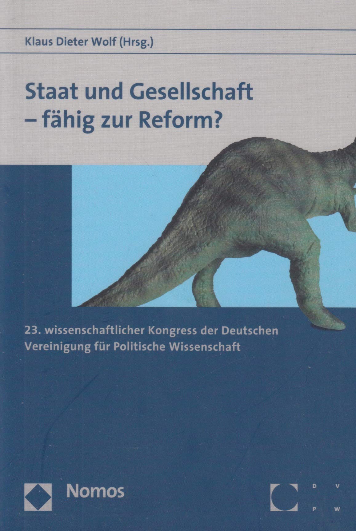 Staat und Gesellschaft - fähig zur Reform?: 23. wissenschaftlicher Kongress der Deutschen Vereinigung für Politische Wissenschaft Law