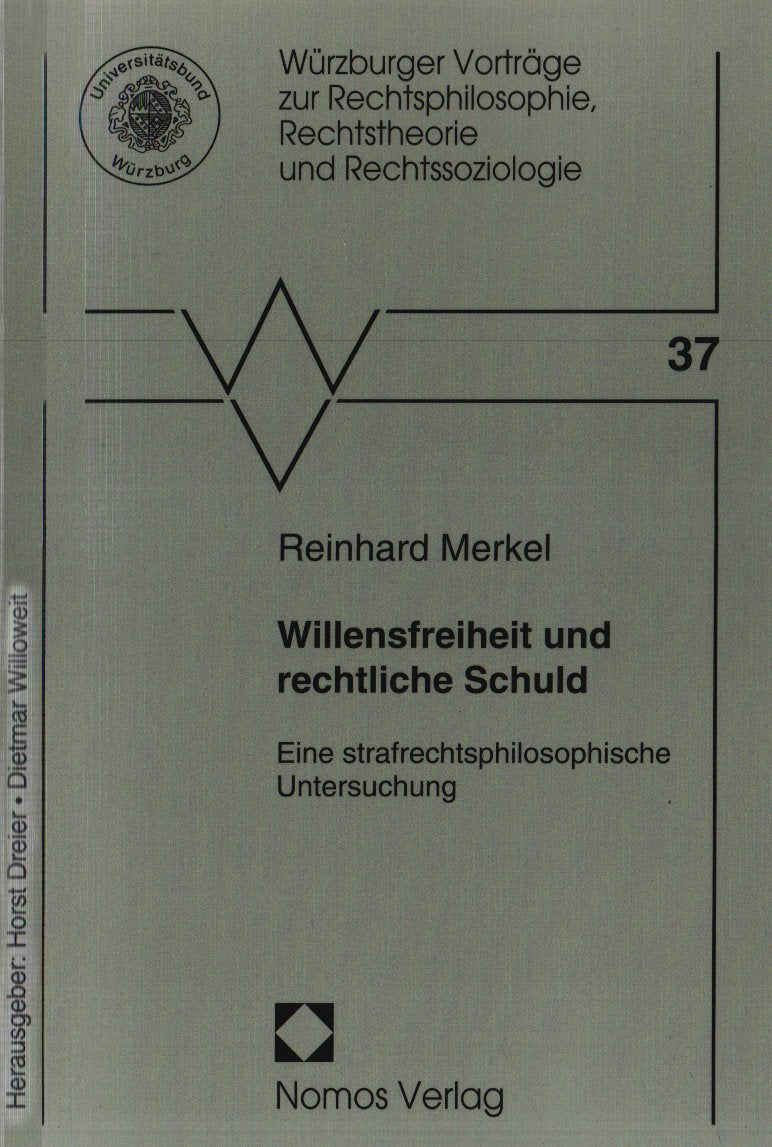 Willensfreiheit und rechtliche Schuld: Eine strafrechtsphilosophische Untersuchung (Würzburger Vorträge zur Rechtsphilosophie, Rechtstheorie und Rechtssoziologie) Law