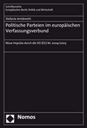 Politische Parteien im europäischen Verfassungsverbund: Neue Impulse durch die VO (EG) Nr. 2004/2003 Law
